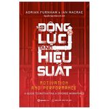 Tạo Động Lực - Tăng Hiệu Suất - Motivation And Performance