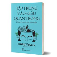 Tập Trung Vào Điều Quan Trọng - Focus On What Matters