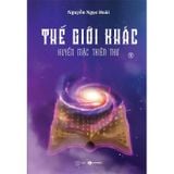 Thế Giới Khác - Tập 4 - Huyền Mặc Thiên Thư