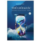 Thế Giới Khác - Tập 2 - Tìm Nhau Từ Hai Cõi Âm-Dương