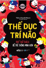 Thể Dục Trí Não 100+ Thử Thách Để Trẻ Thông Minh Hơn