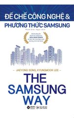 The Samsung Way - Đế Chế Công Nghệ Và Phương Thức Samsung