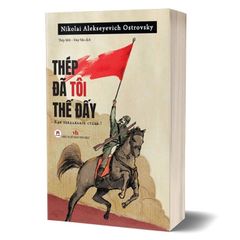 Thép Đã Tôi Thế Đấy! (Tái Bản 2023)