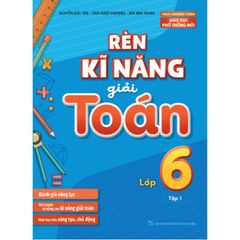 Rèn Kĩ Năng Giải Toán Lớp 6 - Tập 1