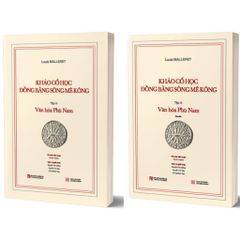 Khảo cổ học Đồng bằng sông Mê Kông - Tập III: Văn hóa Phù Nam  (Kèm theo cuốn phụ bản 120 trang)