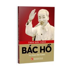 Theo dấu chân Bác Hồ (Tái Bản 2023)