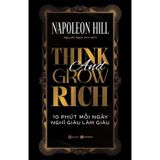 Think And Grow Rich - 10 Phút Mỗi Ngày Nghĩ Giàu Làm Giàu - Bìa Cứng