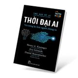 Thời đại AI - Và tương lai loài người chúng ta