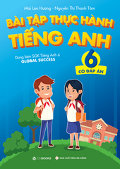 Bài tập Thực hành tiếng Anh 6 (Có đáp án) - Dùng kèm SGK Tiếng Anh 6 GLOBAL SUCCESS