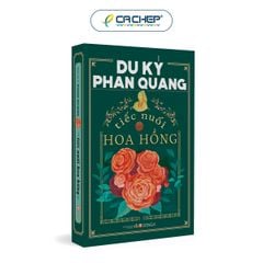 Du ký Phan Quang - Tiếc nuối hoa hồng