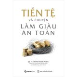 Tiền Tệ Và Chuyện Làm Giàu An Toàn