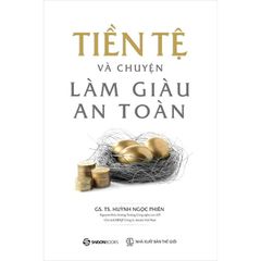 Tiền Tệ Và Chuyện Làm Giàu An Toàn