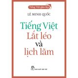 Tiếng Việt Giàu Đẹp - Tiếng Việt Lắt Léo Và Lịch Lãm