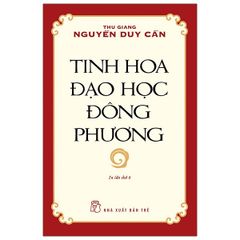 Tinh Hoa Đạo Học Đông Phương (Tái Bản 2021)