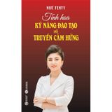 Tinh hoa kỹ năng đào tạo và truyền cảm hứng