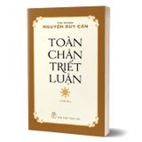 Toàn Chân Triết Luận (Tái Bản 2024)
