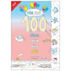 Tòa Nhà 100 Tầng Trên Bầu Trời (Tái bản 2024)