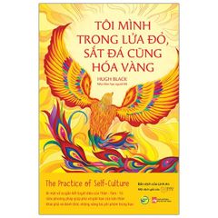 Tôi Mình Trong Lửa Đỏ, Sắt Đá Cũng Hóa Vàng - The Practice Of Self Culture