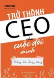 Trở Thành CEO Của Cuộc Đời Mình