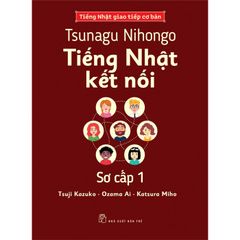 Tsunagu Nihongo - Tiếng Nhật kết nối - Sơ cấp 1 - Tiếng Nhật giao tiếp cơ bản