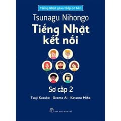 Tsunagu Nihongo - Tiếng Nhật kết nối - Sơ cấp 2 - Tiếng Nhật giao tiếp cơ bản