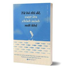 Từ bỏ thì dễ, vượt lên chính mình mới khó