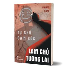 Tự chủ cảm xúc làm chủ tương lai