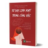 Tư duy linh hoạt trong công việc