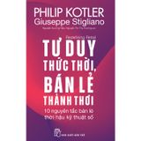 Redefining Retail - Tư Duy Thức Thời, Bán Lẻ Thảnh Thơi - 10 Nguyên Tắc Bán Lẻ Thời Hậu Kỹ Thuật Số