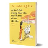 Tụi Lớp Nhứt Trường Bình Tây, Cây Viết Máy Và Con Chó Nhỏ (Tái Bản 2025)