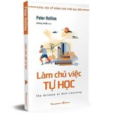 Khoa Học Kỹ Năng Cho Thời Đại Mới - Làm Chủ Việc Tự Học (Tái bản 2023)