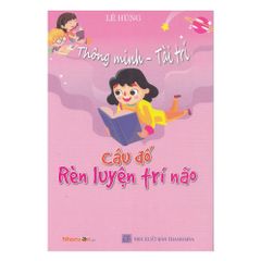 Thông Minh - Tài Trí: Câu đố rèn luyện trí não