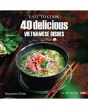 Easy To Cook - 40 Delicious Vietnamese Dishes (Sách tiếng Anh)