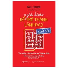 Nghĩ Khác Để Trở Thành Lãnh Đạo Xuất Sắc
