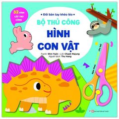 Đôi Bàn Tay Khéo Léo - Bộ Thủ Công Hình Con Vật - Tặng Kèm Chiếc Kéo An Toàn