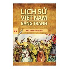 LS VN bằng tranh 27: Nhà Trần suy vong