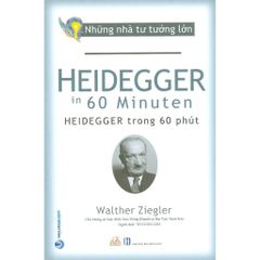 Những Nhà Tư Tưởng Lớn - HEIDEGGER Trong 60 Phút