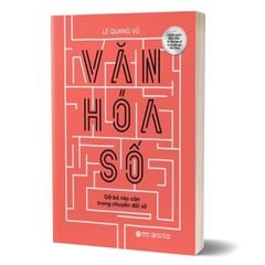 Văn Hoá Số - Gỡ Bỏ Rào Cản Trong Chuyển Đổi Số