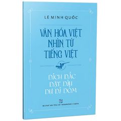 Văn hóa Việt nhìn từ Tiếng Việt - Dích dắc dặt dìu dư dí dỏm