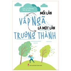 Mỗi Lần Vấp Ngã Là Một Lần Trưởng Thành