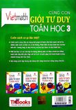 Viethmath - Cùng Con Giỏi Tư Duy Toán Học Tập 3