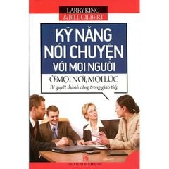 Kỹ năng nói chuyện với mọi người mọi nơi mọi lúc (Tái bản 2023)