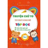 Truyện chữ to tư duy cho bé tập đọc (Cuốn lẻ)