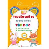 Truyện chữ to tư duy cho bé tập đọc (Cuốn lẻ)