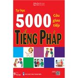 Tự học 5000 câu giao tiếp tiếng Pháp