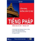 Cẩm nang hướng dẫn tự học tiếng Pháp - Trình độ sơ cấp - trung cấp