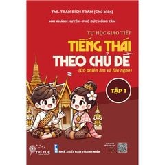 Tự học giao tiếp tiếng Thái theo chủ đề (có phiên âm và file nghe) - Tập 1
