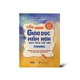 Cẩm nang giáo dục mầm non theo cách tiếp cận Froebel