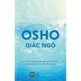 Osho - Giác Ngộ - Hành Trình Buông Bỏ Bản Ngã Thức Tỉnh Nội Tại Nuôi Dưỡng Trí Tuệ Và Sống Đời Trọn Vẹn