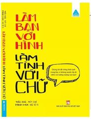 Làm Bạn Với Hình Làm Tình Với Chữ